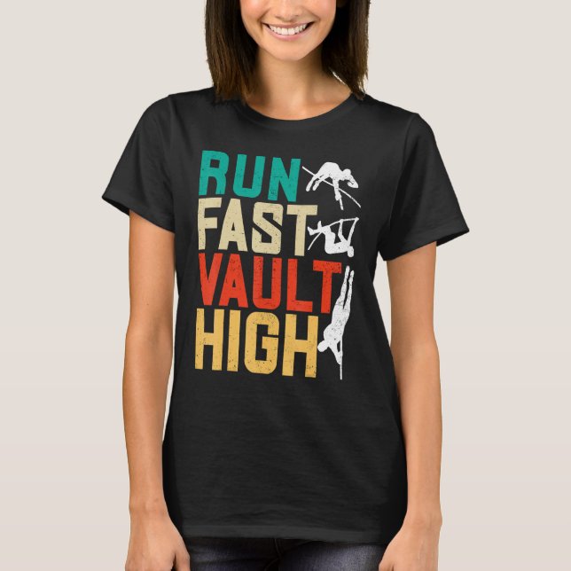 Camiseta Pole Vaulting Pole Vaulter Run Fast Vault High (Anverso)