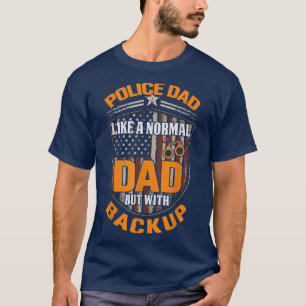 Camiseta Police Dad Like A Normal Dad But With Backup Polic