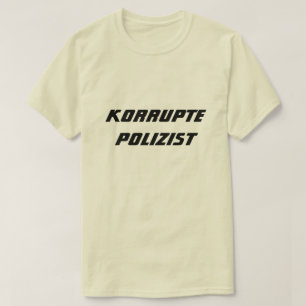 Camiseta Policía corrupto en alemán
