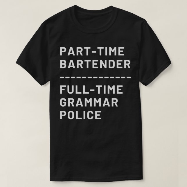 Camiseta Policía de gramática a tiempo parcial Bartender a  (Diseño del anverso)