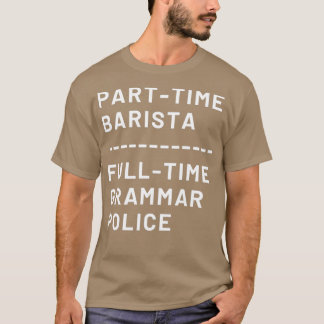 Camiseta Policía de gramática a tiempo parcial de Barista a
