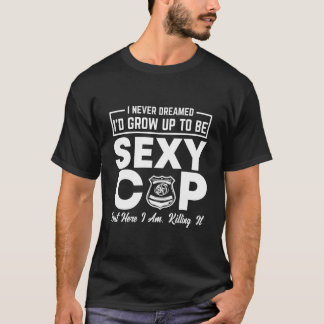Camiseta Policía Nunca Soñé Policía