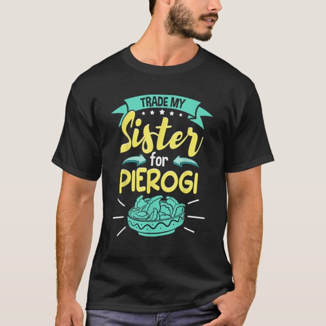 Camiseta Polish Pierogi Trade My Sister For Pierogi (Anverso)