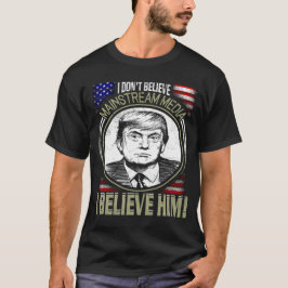 Camiseta política divertida, no creo Mainstrea