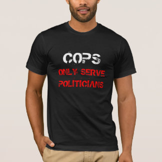 Camiseta Políticos del servicio de los polis solamente