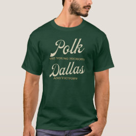 Camiseta Polk the Young Hickory. Dallas y Victoria