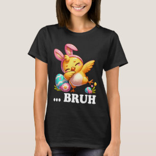 Camiseta Pollita Bruh haciendo Dabbing Día Feliz de Pascua 