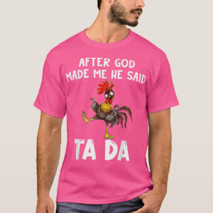 Camiseta Pollo Cuerdo Después De Que Dios Me Hiciera Dijo Q