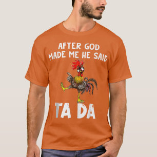 Camiseta Pollo Cuerdo Después De Que Dios Me Hizo Dijo Tada