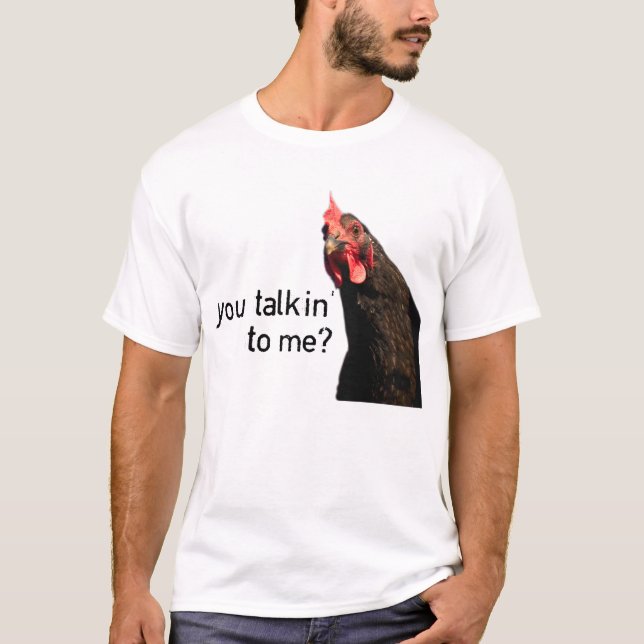 Camiseta ¿Pollo divertido de la actitud - usted talkin a (Anverso)