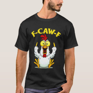 Camiseta Pollo divertido F-Caw-F FCAWF para hombres y mujer