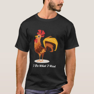 Camiseta Pollo Divertido Macho Hago Lo Que Quiero Pollo Lin