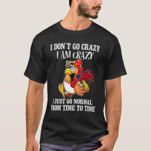 Camiseta Pollo Divertido No Me Vuelvo Loco Estoy Loco Simpl