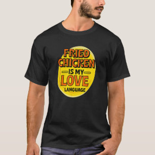 Camiseta Pollo Frito es Mi Lenguaje del Amor Amante del Pol