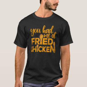 Camiseta Pollo Frito  Me Tenías En Pollo Frito  2