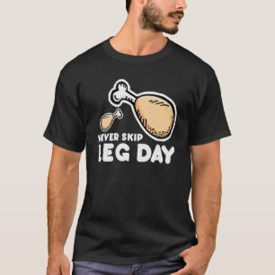 Camiseta Pollo Frito Pierna Nunca Saltes el Día de Pierna D