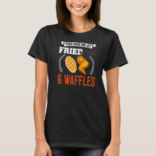 Camiseta Pollo Frito Que Me Tenías En Pollo Frito Y Waffen