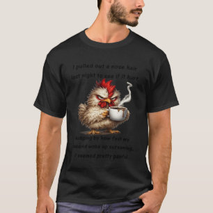 Camiseta Pollo Me Saqué Un Pelo De La Nariz Hoy Para Ver Si