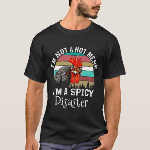 Camiseta Pollo No Soy Un Desastre Caliente Soy Un Desastre 