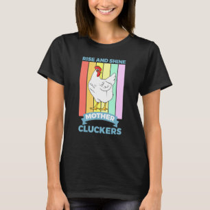 Camiseta Pollo Rise Shine Mother Cluckers