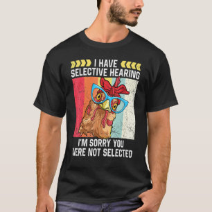 Camiseta Pollo Tengo Oído Selectivo Vida de Granjero Gallin