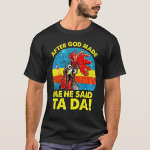 Camiseta Pollo Vintage Después de que Dios me hizo Él dijo