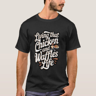 Camiseta Pollo y Waffles Viviendo ese pollo y waffle