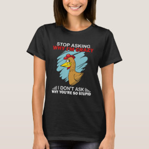 Camiseta Pollos Dejen de Preguntar Por Qué Estoy Loco Poll