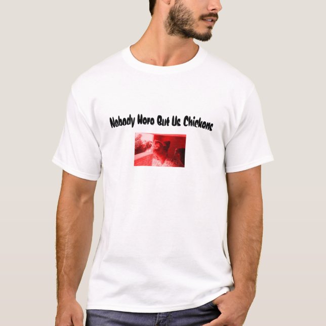 Camiseta pollos, nadie aquí pero nosotros pollos (Anverso)
