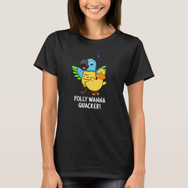 Camiseta Polly Wanna Quacker Funny Animal Pun (Anverso)