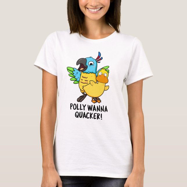 Camiseta Polly Wanna Quacker Funny Animal Pun (Anverso)