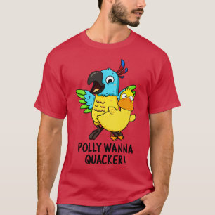 Camiseta Polly Wanna Quacker Gracioso Animal Pun 1