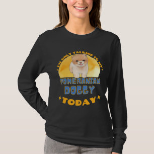Camiseta Pomerania Hoy Solo Estoy Hablando Con Mi Perro