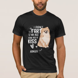 Camiseta Pomeranian Didnt Fart Kiss Dog