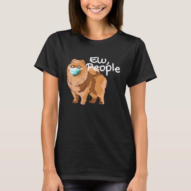 Camiseta Pomeranian Dog with Mask  Ew People  Pomeranian Do (Anverso)