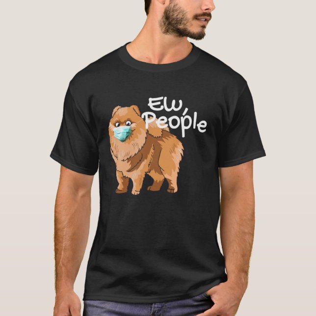 Camiseta Pomeranian Dog with Mask  Ew People  Pomeranian Do (Anverso)
