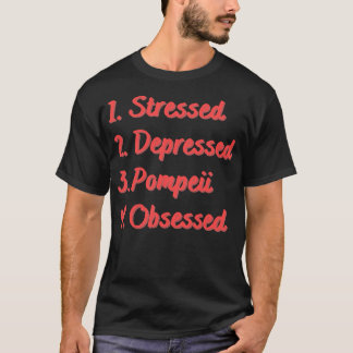 Camiseta Pompeya Obsesionado Estresado Deprimido