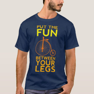 Camiseta ¡Pon la diversión entre tus piernas!