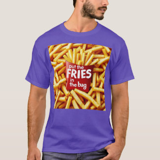 Camiseta Pon las patatas fritas en la bolsa