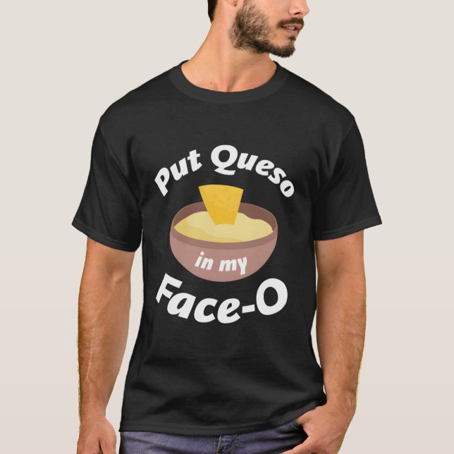 Camiseta Pon Queso En Mi Cara-O Funny Carne De Comida Mexic (Anverso)
