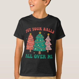 Camiseta Pon Tus Bolas Por Mi Árbol De Navidad Groovy R