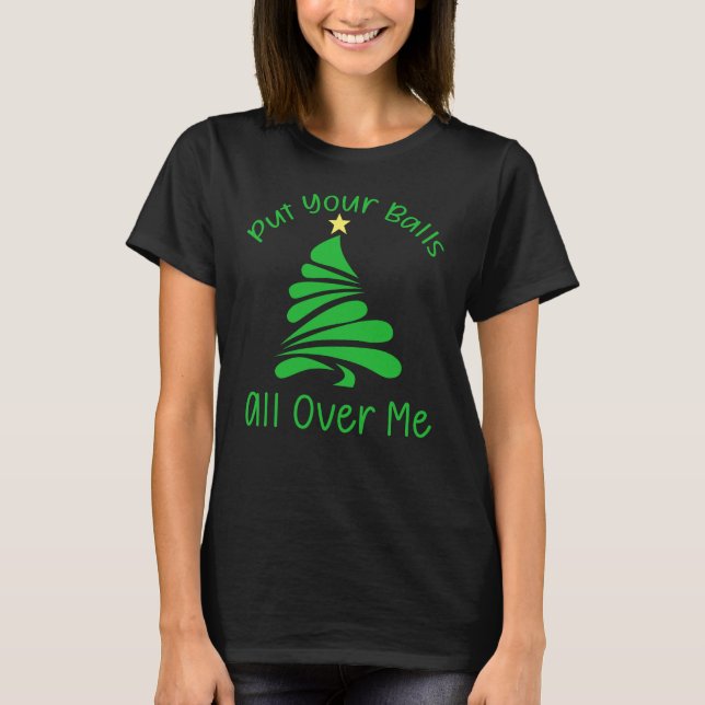 Camiseta Pon Tus Bolas Por Todo Mi Navidad (Anverso)