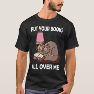 Camiseta Pon tus libros sobre mí Libro Enseña Literatura
