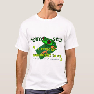 Camiseta Pond Scum is a form of Indearment to some!