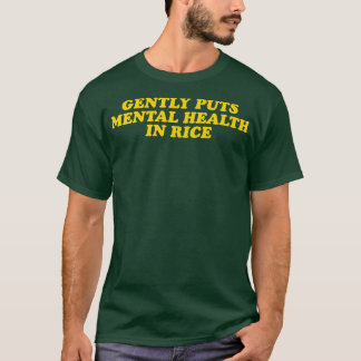 Camiseta Pone Suavemente La Salud Mental En El Arroz 1424 6