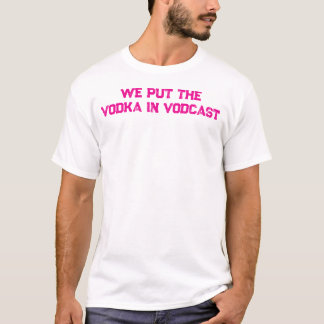 Camiseta Ponemos el Vodka en Vodcast Tee