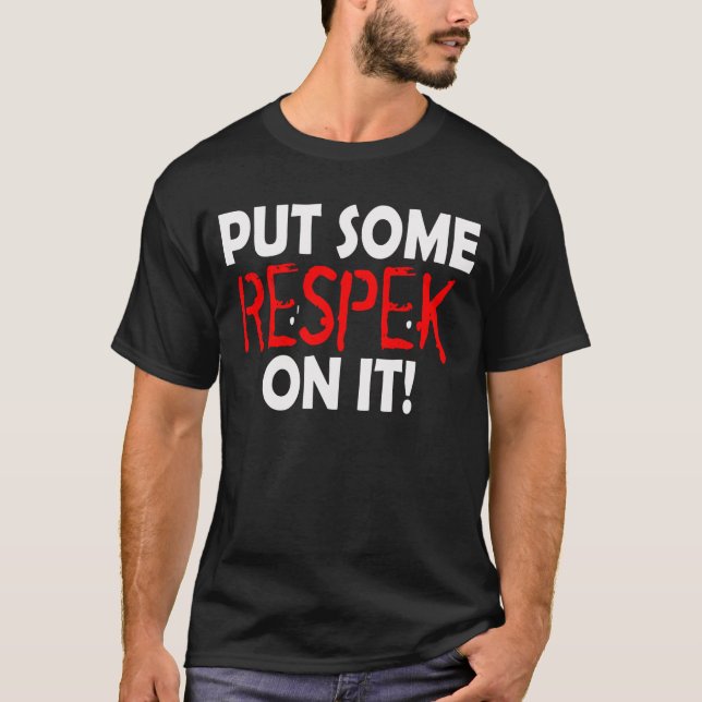Camiseta Poner algo de respeto (respeto) en ella (Anverso)