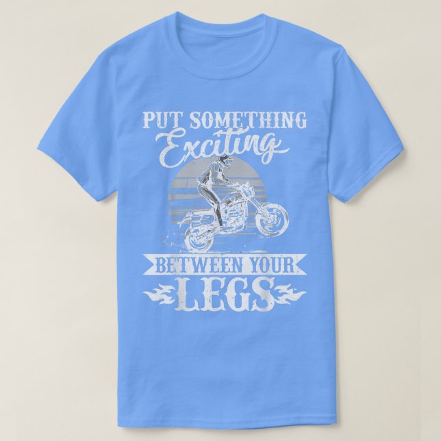 Camiseta Poner Algo Emocionante Entre Tus Piernas - Motorcy (Diseño del anverso)