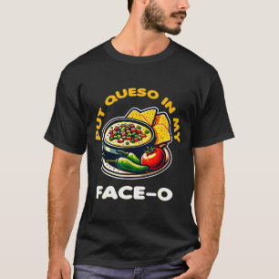 Camiseta Poner queso en la cara-o comida mexicana divertida