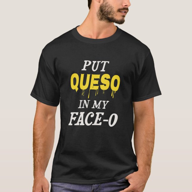 Camiseta Poner Queso en mi cara-o (Anverso)